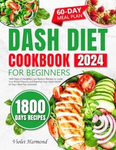 Beginner's DASH Diet Cookbook with 60-Day Meal Plan