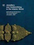 Islamic Jewellery and Goldsmithing: 1987 Symposium Catalogue