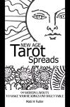 99 Modern Tarot Spreads for Unforgettable Readings