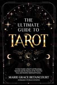 Ultimate Tarot Guide: Meanings, Spreads, and Secrets