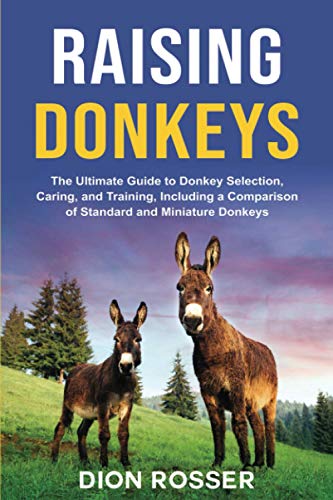 Donkey Raising: Ultimate Selection, Care & Training Guide