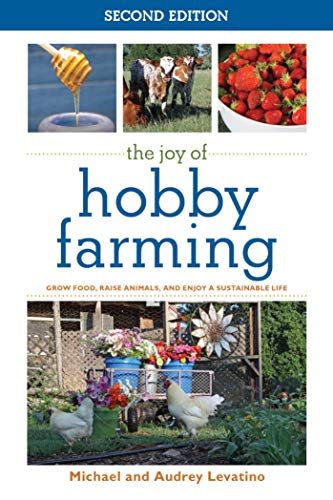 Hobby Farming: Growing Food and Raising Animals