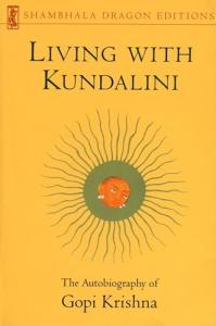 Living with Kundalini: The Autobiography of Gopi Krishna
