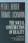 The Social Construction of Reality: A Treatise in the Sociology of Knowledge