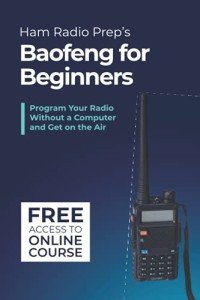 Ham Radio Prep's Baofeng for Beginners: Program your radio without a computer and get on the air