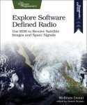 Explore Software Defined Radio: Use Sdr To Receive Satellite Images And Spa...