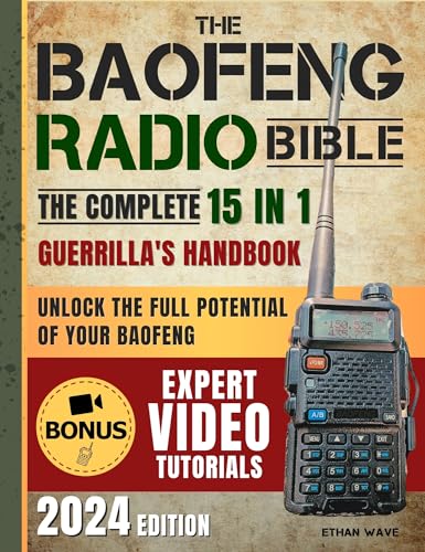 Baofeng Radio Bible: Ultimate Guerrilla's Handbook, Full Potential