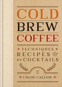 Cold Brew Coffee: Recipes and Techniques Guide