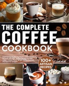 Ultimate Home Coffee Cookbook with 100+ Recipes