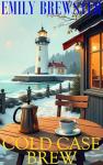 Cold Case Brew: Cozy Mystery in Small Town