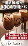 25 Delicious Iced Coffee Recipes You’ll Love