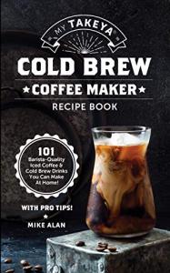 Takeya Cold Brew Coffee Maker Recipe Book