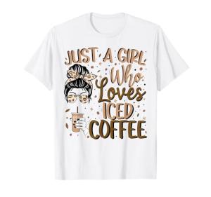 Just A Girl Who Loves Iced Coffee Cold Brew Coffee Quote T-Shirt