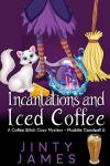 Incantations and Iced Coffee: A Cozy Mystery