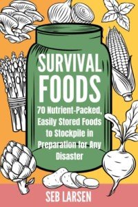 70 Essential Survival Foods for Any Emergency