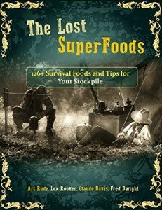 Lost SuperFoods: 126+ Tips for Emergency Stockpile