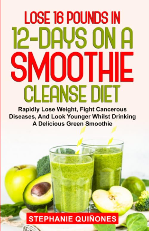 12-Day Smoothie Cleanse: Lose 16 Pounds, Boost Health