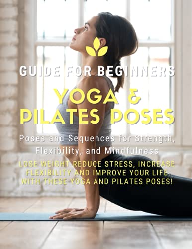 Ultimate Yoga & Pilates Guide: 101 Poses for Fitness