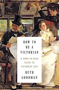Victorian Life: A Complete Guide for Enthusiasts