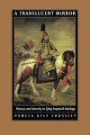 Translucent Mirror: History and Identity in Qing Imperial Ideology