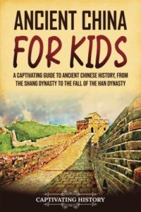 Exploring Ancient China: History for Kids