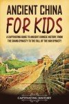 Exploring Ancient China: History for Kids