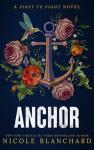 Anchor (First to Fight Series Book 1)