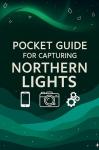 Capture Northern Lights: Best Camera & Phone Tips