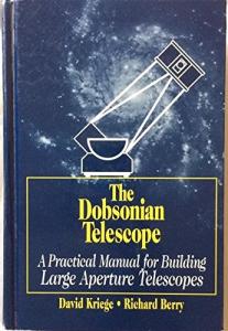 Dobsonian Telescope Building Manual by David Kriege