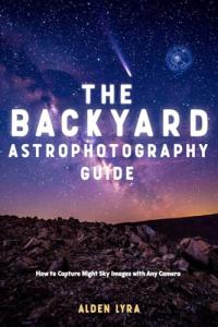 Backyard Astrophotography: Capture Stunning Night Sky Images