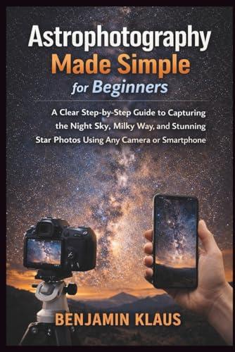 Beginner's Guide to Astrophotography Made Easy