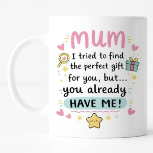 Unique "Mum You Already Have Me" Coffee Mug