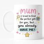 Unique "Mum You Already Have Me" Coffee Mug