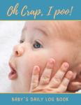 Baby’s Daily Log Book: Sleep, Feed, and Diapers