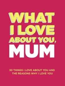 30 Reasons I Love You, Mum: Fill-in Gift Book