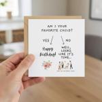 Funny Mum Birthday Card - "Am I Your Favorite Child?
