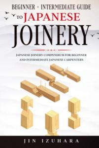 Japanese Joinery Guide for Beginners & Intermediates
