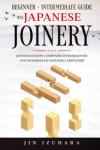 Japanese Joinery Guide for Beginners & Intermediates
