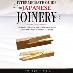 Japanese Joinery: Mastering Complex Joints Easily