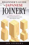 Japanese Joinery Made Easy: 8 Simple Steps
