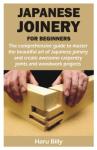Beginner's Guide to Mastering Japanese Joinery