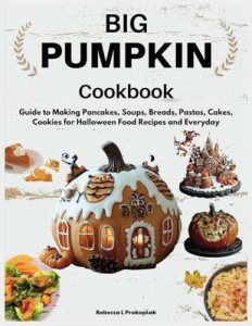 Ultimate Pumpkin Cookbook for Delicious Year-Round Recipes