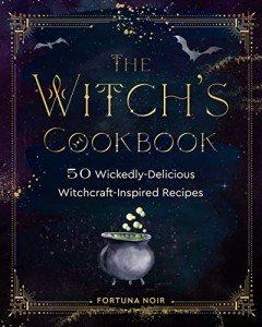 Witch's Cookbook: 50 Enchanting Recipes for Spells
