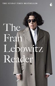 Fran Lebowitz Reader: Sunday Times Bestseller Book
