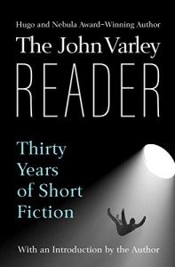 John Varley Reader: 30 Years of Short Stories
