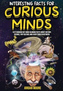 Mind-Blowing Facts: 1572 Curiosities From History & Science