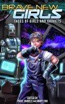Girls and Gadgets: Brave New Adventures