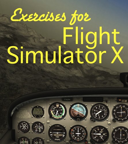 Flight Simulator X Exercise Guide