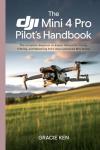DJI Mini 4 Pro Pilot's Handbook for All Levels