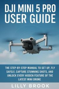 DJI Mini 5 Pro: Your Complete Flight Guide